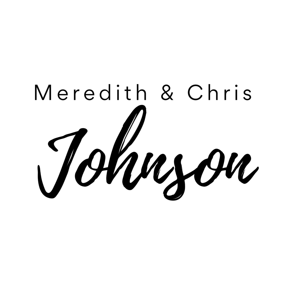 Text reads: Meredith & Chris Johnson. Meredith & Chris is in a simple sans-serif font above Johnson, which is written in a large, cursive script. The text is centered on a white background.